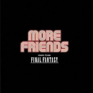 More Friends - music from FINAL FANTASY More Friends - music from FINAL FANTASY