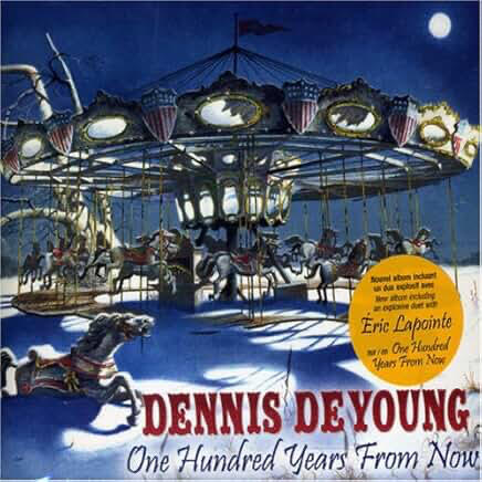 Dennis Deyoung - One Hundred Years from Now Dennis Deyoung - One Hundred Years from Now