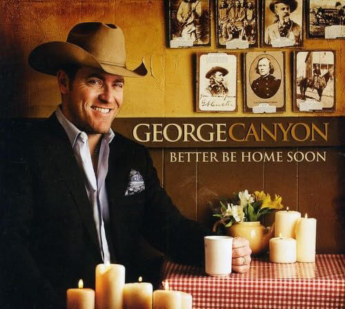 George Canyon - Better Be Home Soon